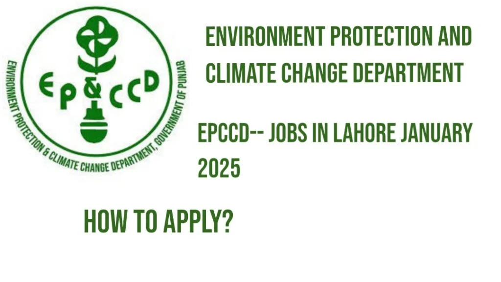 Environment Protection and Climate Change Department Jobs in Lahore January 2025 – Job Description