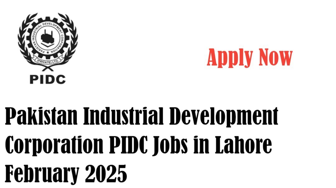 Pakistan Industrial Development Corporation PIDC Jobs in Lahore February 2025 – Apply Now