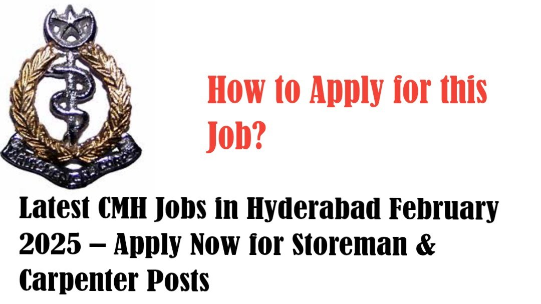 Latest CMH Jobs in Hyderabad February 2025 – Apply Now for Store man & Carpenter Posts