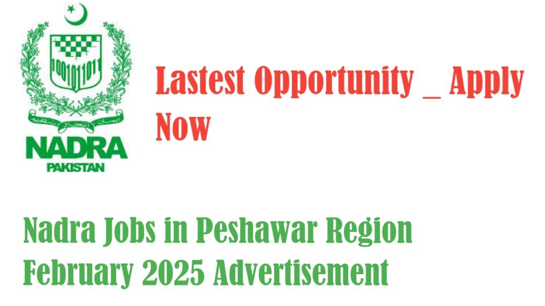 NADRA Jobs in Peshawar Region February 2025 Advertisement