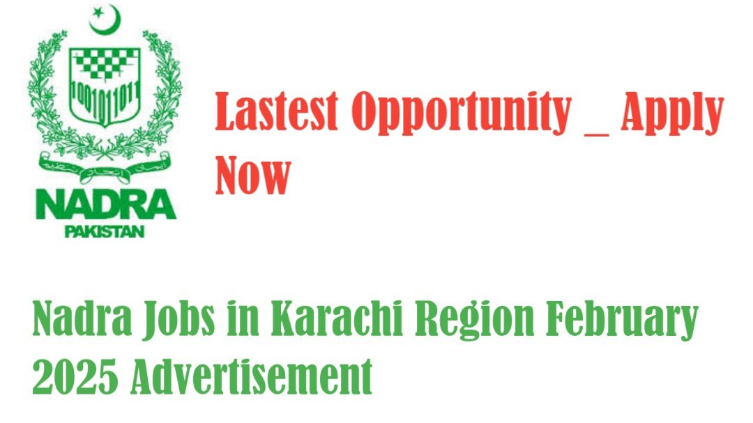 NADRA Jobs in Karachi Region February 2025 Advertisement